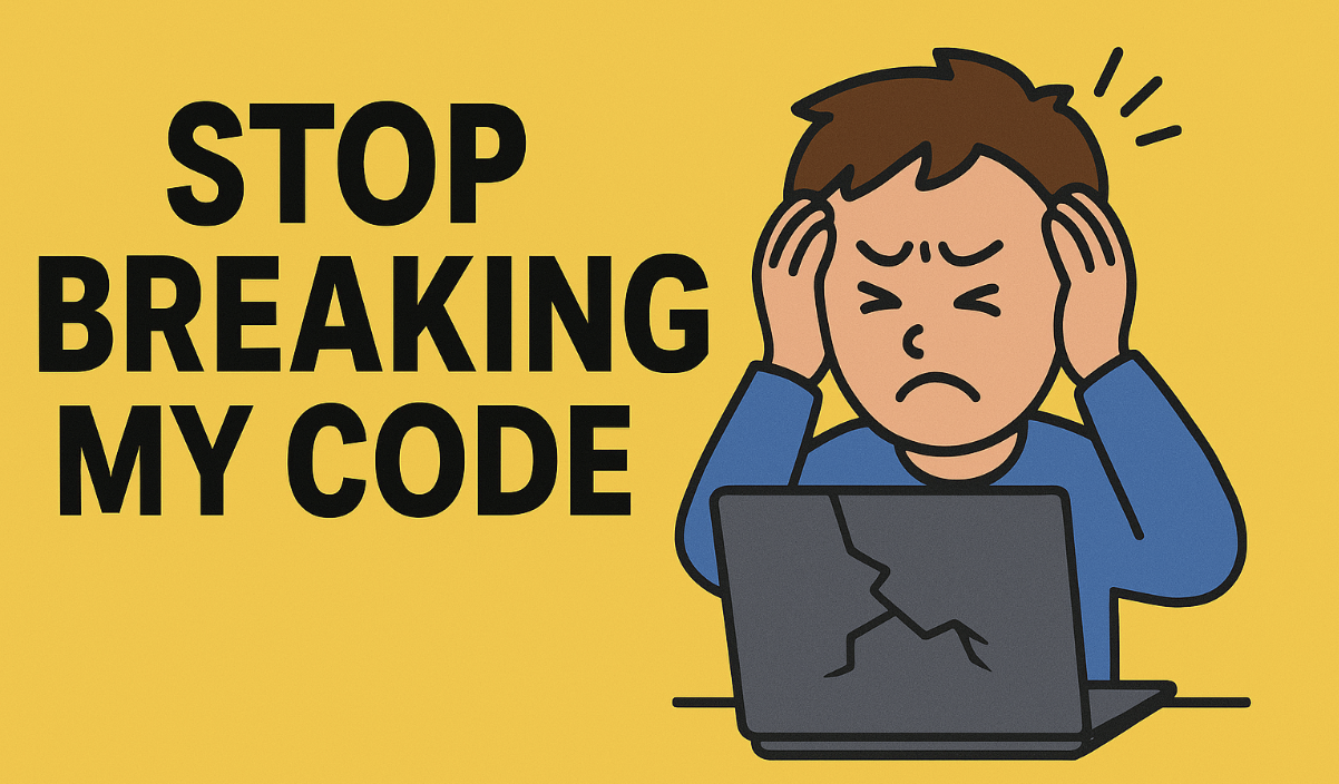 Stop Breaking My Code Hero